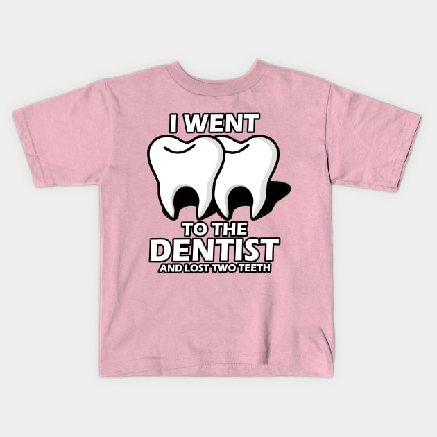 I Went To The Dentist Kids T-Shirt by Capturedtee